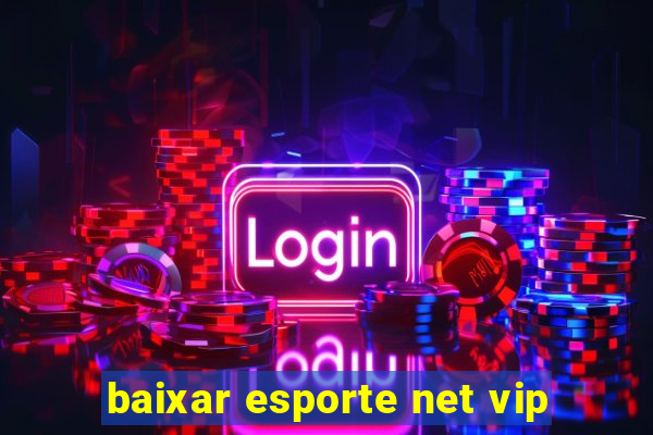 baixar esporte net vip